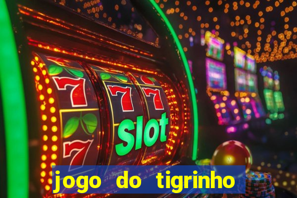 jogo do tigrinho que mais paga